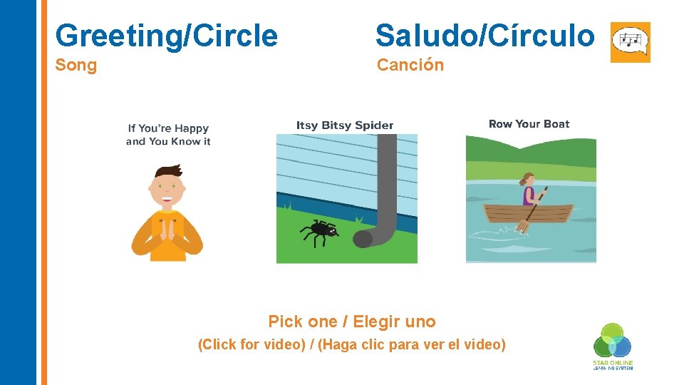 Greeting/Circle Saludo/Círculo Song Canción Pick one / Elegir uno (Click for video) / (Haga