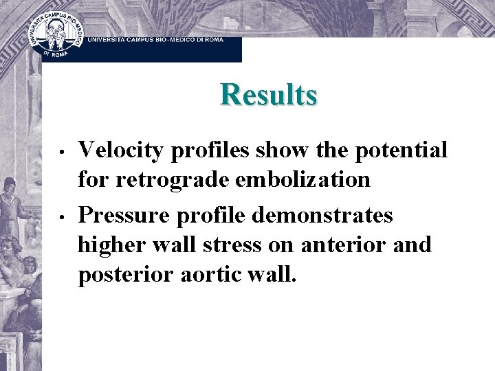 Results • • Velocity profiles show the potential for retrograde embolization Pressure profile demonstrates
