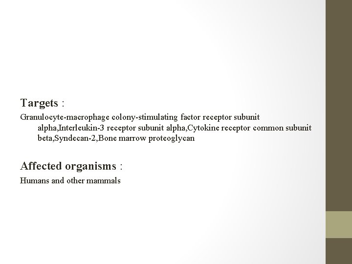 Targets : Granulocyte-macrophage colony-stimulating factor receptor subunit alpha, Interleukin-3 receptor subunit alpha, Cytokine receptor