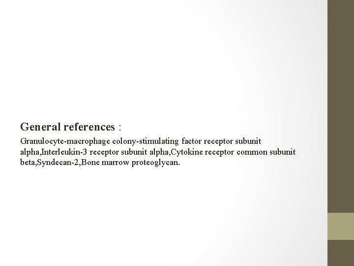 General references : Granulocyte-macrophage colony-stimulating factor receptor subunit alpha, Interleukin-3 receptor subunit alpha, Cytokine