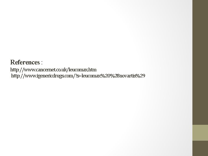 References : http: //www. cancernet. co. uk/leucomax. htm http: //www. igenericdrugs. com/? s=leucomax%20%28 novartis%29
