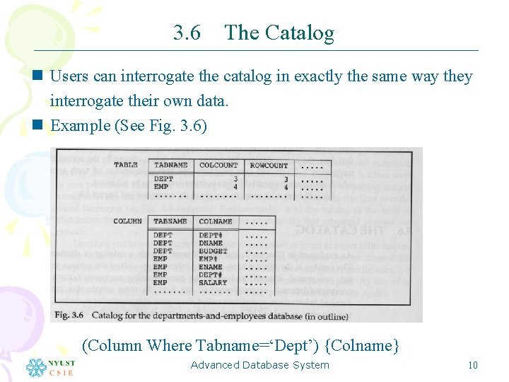 3. 6 The Catalog n Users can interrogate the catalog in exactly the same