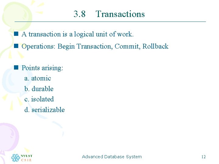 3. 8 Transactions n A transaction is a logical unit of work. n Operations: