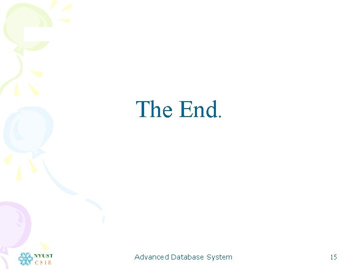 The End. Advanced Database System 15 