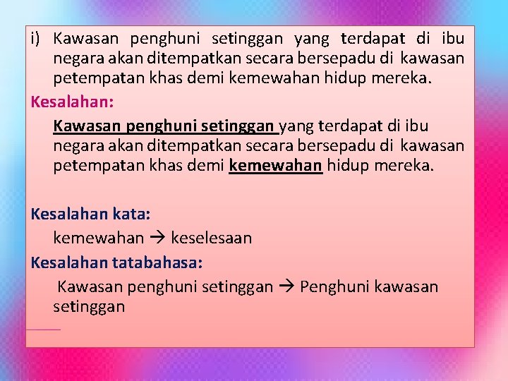 i) Kawasan penghuni setinggan yang terdapat di ibu negara akan ditempatkan secara bersepadu di