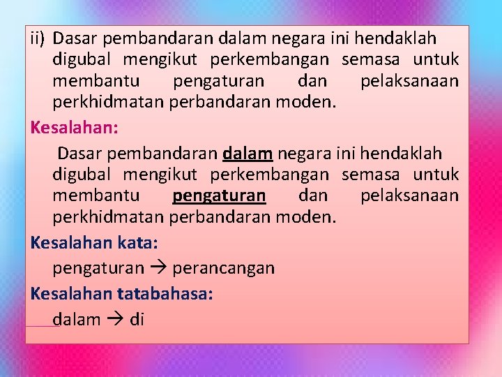 ii) Dasar pembandaran dalam negara ini hendaklah digubal mengikut perkembangan semasa untuk membantu pengaturan