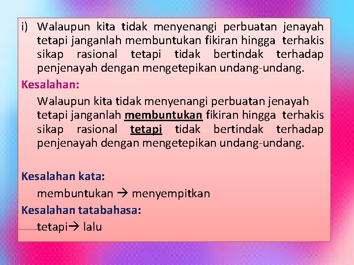 i) Walaupun kita tidak menyenangi perbuatan jenayah tetapi janganlah membuntukan fikiran hingga terhakis sikap