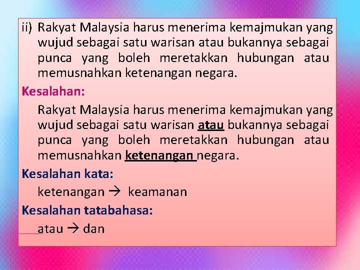 ii) Rakyat Malaysia harus menerima kemajmukan yang wujud sebagai satu warisan atau bukannya sebagai