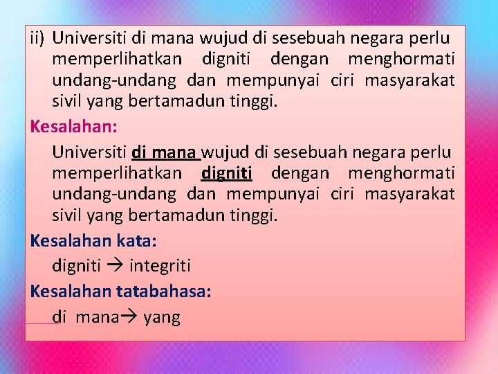 ii) Universiti di mana wujud di sesebuah negara perlu memperlihatkan digniti dengan menghormati undang-undang