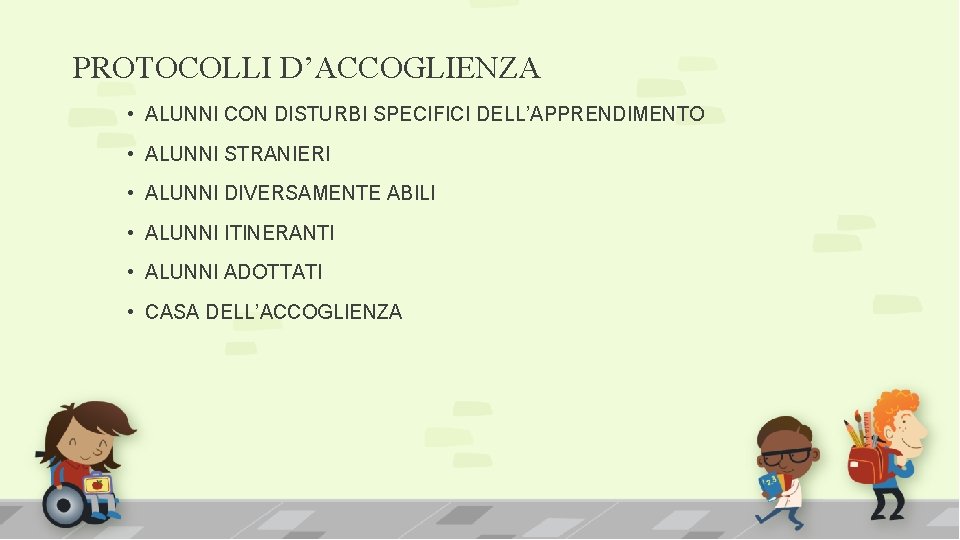 PROTOCOLLI D’ACCOGLIENZA • ALUNNI CON DISTURBI SPECIFICI DELL’APPRENDIMENTO • ALUNNI STRANIERI • ALUNNI DIVERSAMENTE