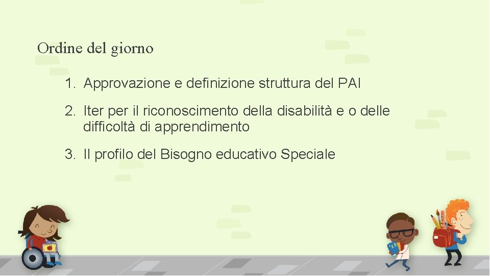 Ordine del giorno 1. Approvazione e definizione struttura del PAI 2. Iter per il