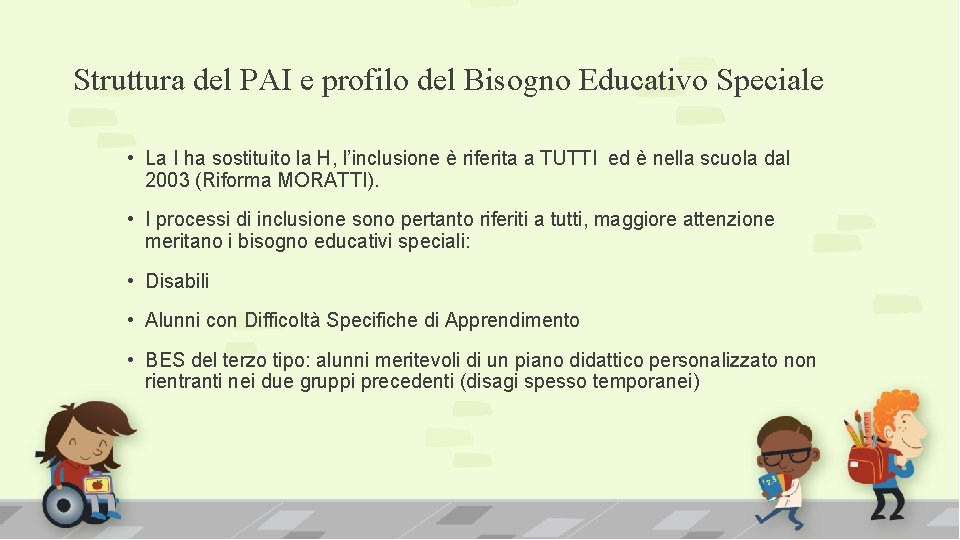Struttura del PAI e profilo del Bisogno Educativo Speciale • La I ha sostituito
