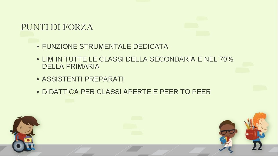 PUNTI DI FORZA • FUNZIONE STRUMENTALE DEDICATA • LIM IN TUTTE LE CLASSI DELLA