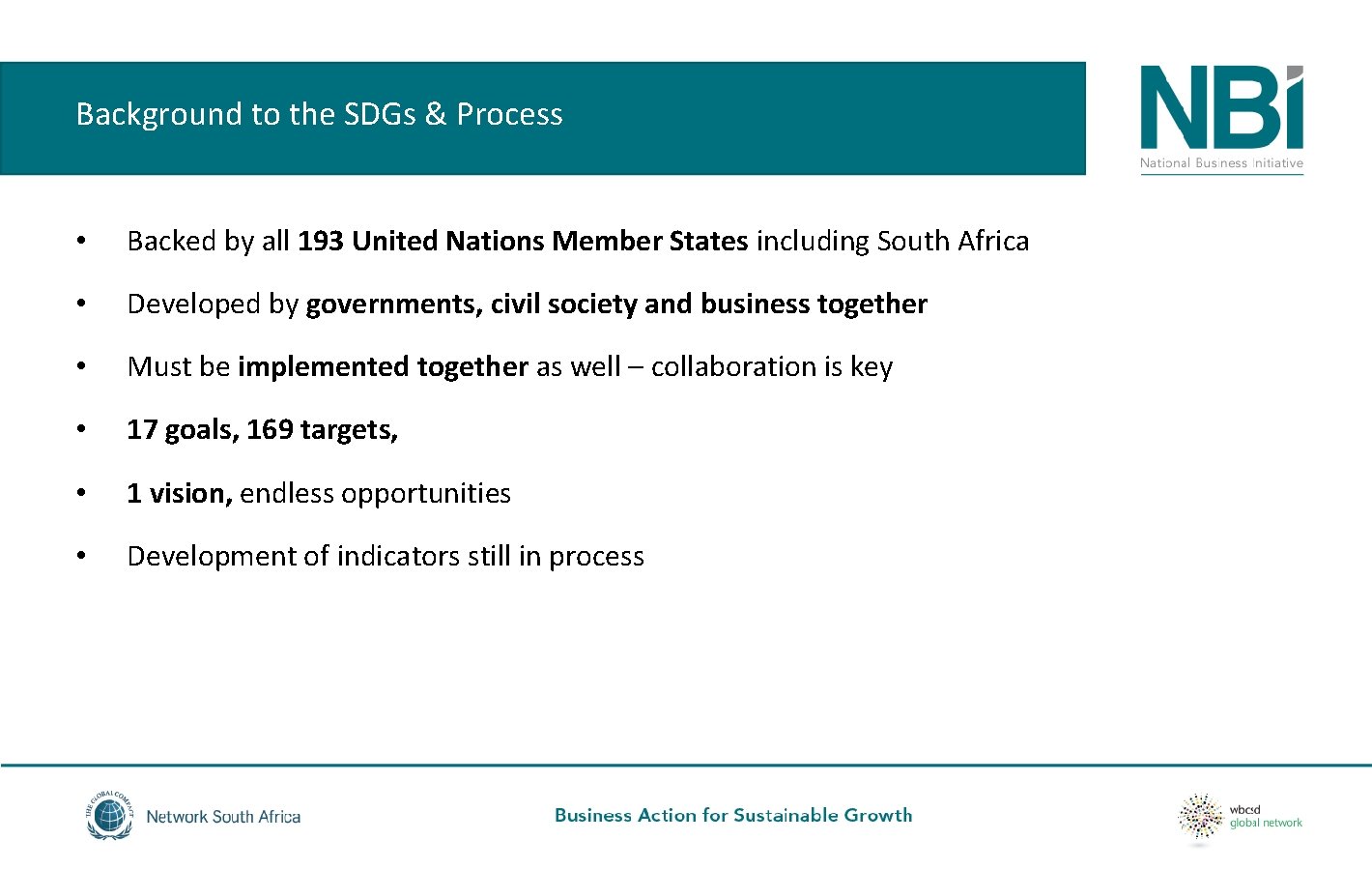 Background to the SDGs & Process • Backed by all 193 United Nations Member
