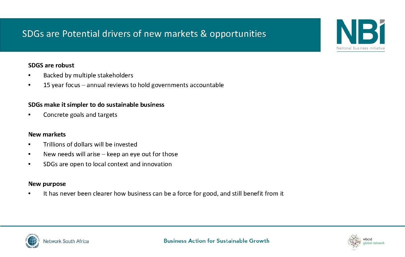 SDGs are Potential drivers of new markets & opportunities SDGS are robust • Backed