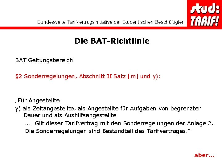 Bundesweite Tarifvertragsinitiative der Studentischen Beschäftigten Die BAT-Richtlinie BAT Geltungsbereich § 2 Sonderregelungen, Abschnitt II