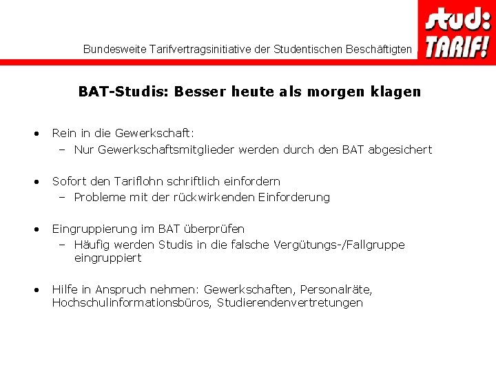 Bundesweite Tarifvertragsinitiative der Studentischen Beschäftigten BAT-Studis: Besser heute als morgen klagen • Rein in