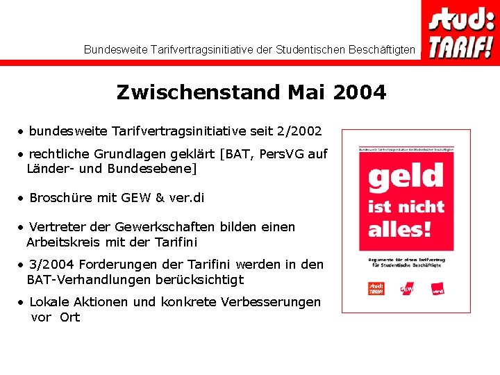 Bundesweite Tarifvertragsinitiative der Studentischen Beschäftigten Zwischenstand Mai 2004 • bundesweite Tarifvertragsinitiative seit 2/2002 •