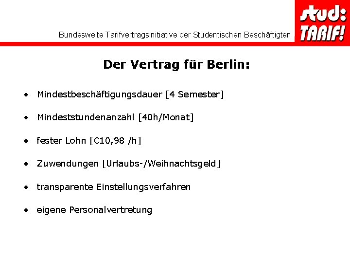 Bundesweite Tarifvertragsinitiative der Studentischen Beschäftigten Der Vertrag für Berlin: • Mindestbeschäftigungsdauer [4 Semester] •