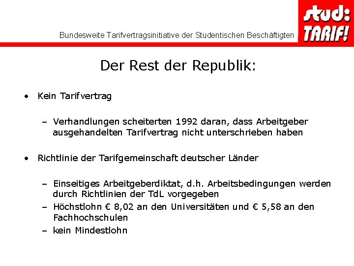 Bundesweite Tarifvertragsinitiative der Studentischen Beschäftigten Der Rest der Republik: • Kein Tarifvertrag – Verhandlungen