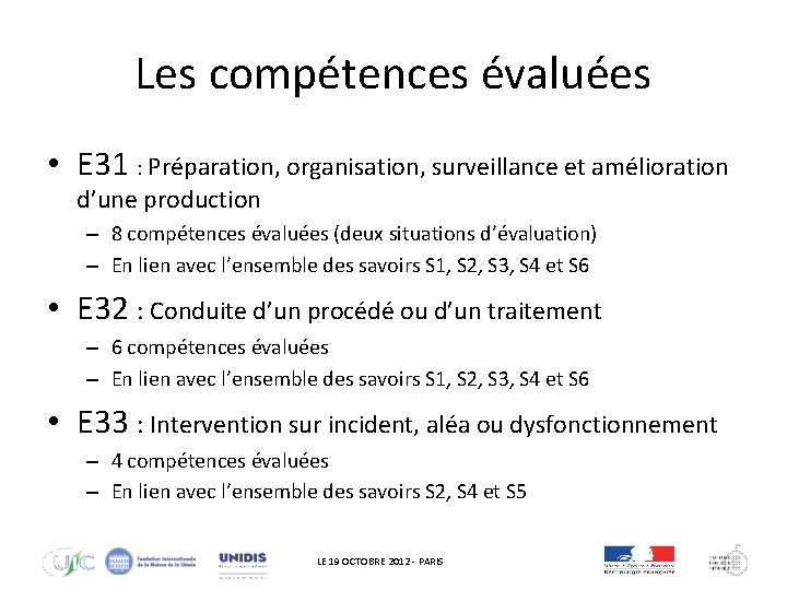 Les compétences évaluées • E 31 : Préparation, organisation, surveillance et amélioration d’une production