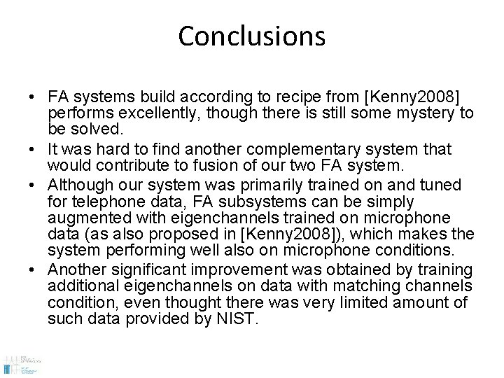 Conclusions • FA systems build according to recipe from [Kenny 2008] performs excellently, though