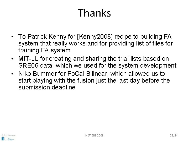 Thanks • To Patrick Kenny for [Kenny 2008] recipe to building FA system that