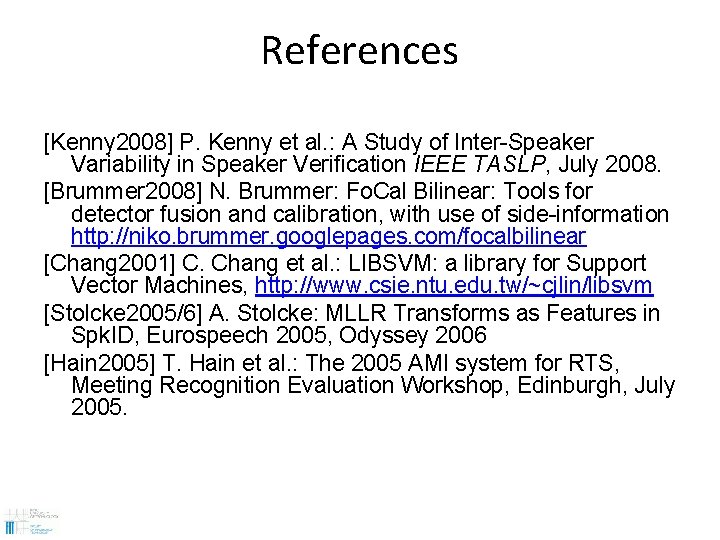References [Kenny 2008] P. Kenny et al. : A Study of Inter-Speaker Variability in