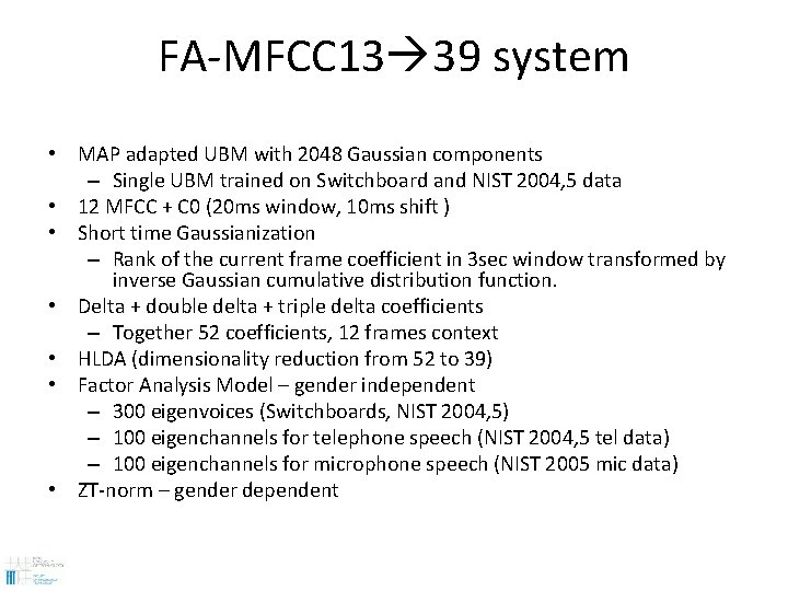 FA-MFCC 13 39 system • MAP adapted UBM with 2048 Gaussian components – Single