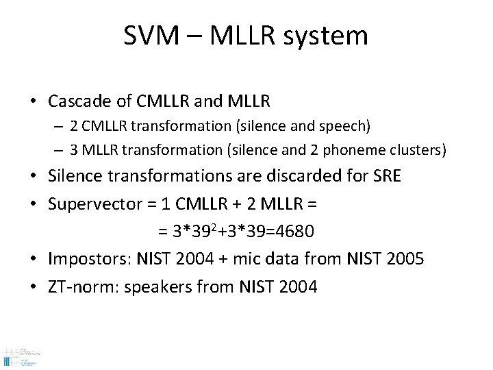 SVM – MLLR system • Cascade of CMLLR and MLLR – 2 CMLLR transformation