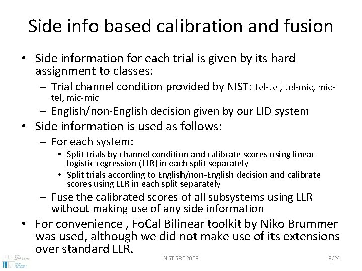 Side info based calibration and fusion • Side information for each trial is given