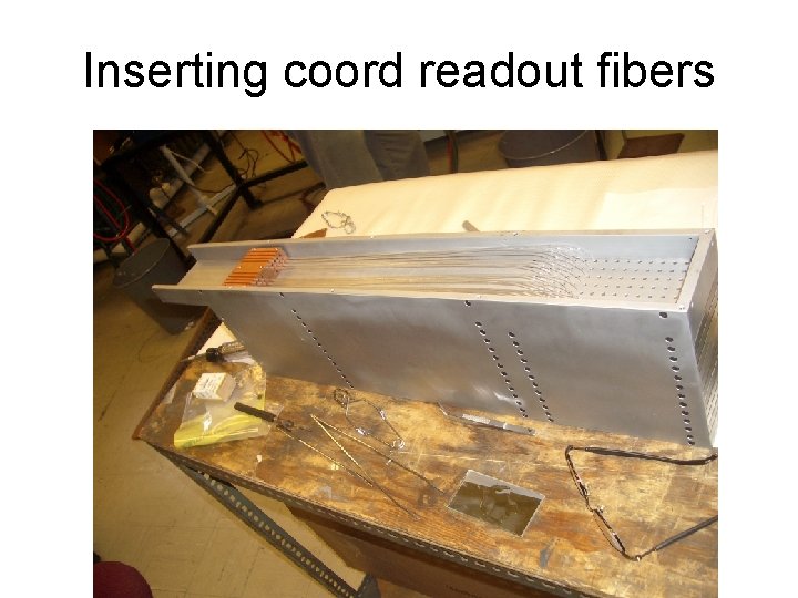 Inserting coord readout fibers 