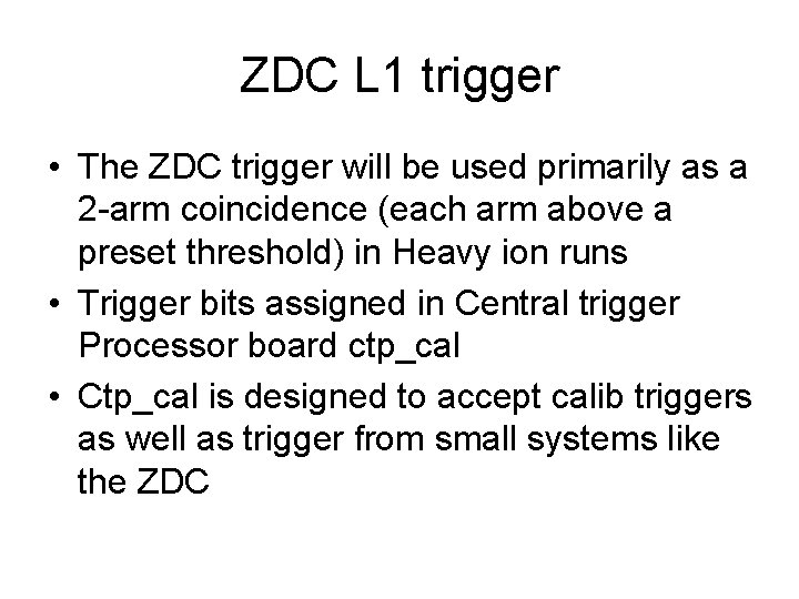 ZDC L 1 trigger • The ZDC trigger will be used primarily as a