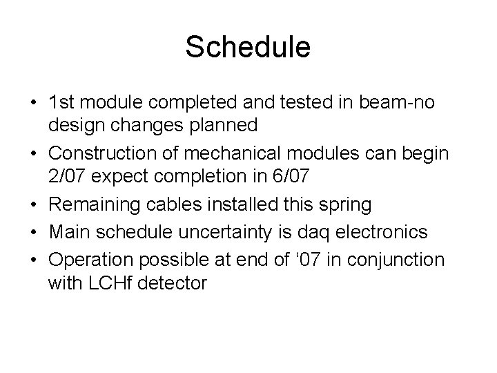 Schedule • 1 st module completed and tested in beam-no design changes planned •