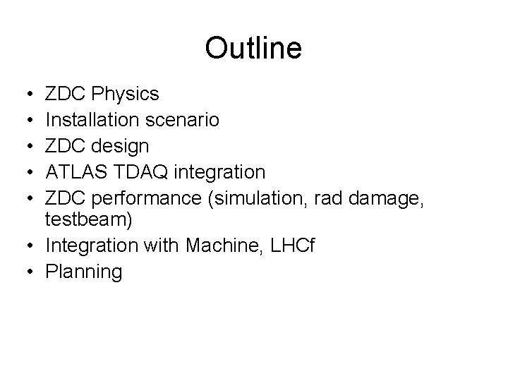 Outline • • • ZDC Physics Installation scenario ZDC design ATLAS TDAQ integration ZDC