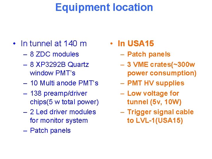 Equipment location • In tunnel at 140 m – 8 ZDC modules – 8