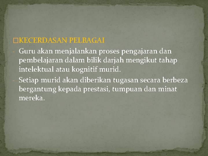 �KECERDASAN PELBAGAI - Guru akan menjalankan proses pengajaran dan pembelajaran dalam bilik darjah mengikut