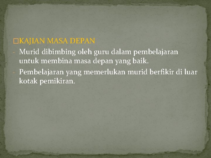 �KAJIAN MASA DEPAN - Murid dibimbing oleh guru dalam pembelajaran untuk membina masa depan