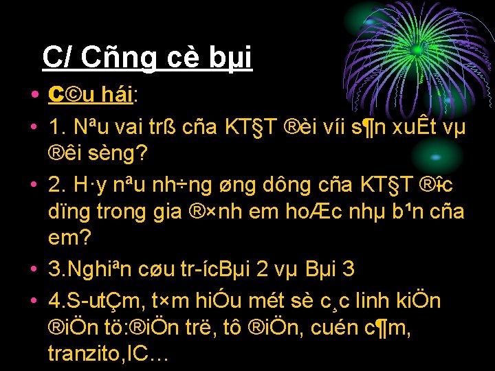 C/ Cñng cè bµi • C©u hái: • 1. Nªu vai trß cña KT§T