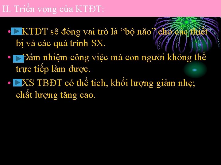 II. Triển vọng của KTĐT: • - KTĐT sẽ đóng vai trò là “bộ