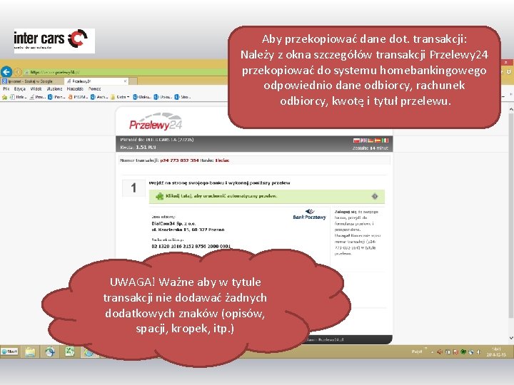 Aby przekopiować dane dot. transakcji: Należy z okna szczegółów transakcji Przelewy 24 przekopiować do