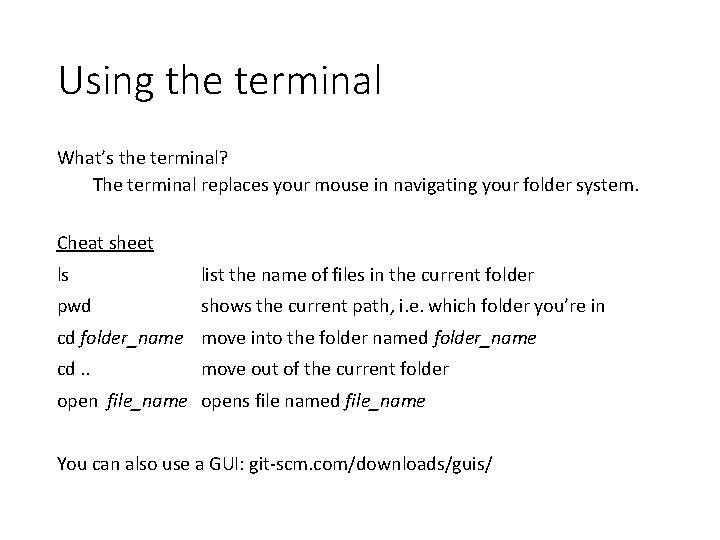 Using the terminal What’s the terminal? The terminal replaces your mouse in navigating your Using the terminal What’s the terminal? The terminal replaces your mouse in navigating your