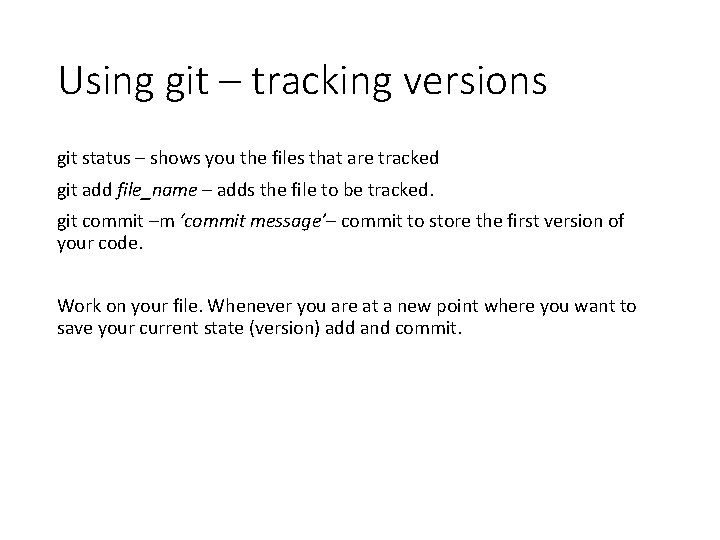 Using git – tracking versions git status – shows you the files that are Using git – tracking versions git status – shows you the files that are