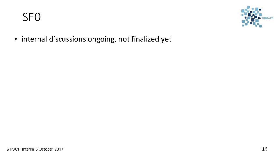 SF 0 • internal discussions ongoing, not finalized yet 6 Ti. SCH interim 6