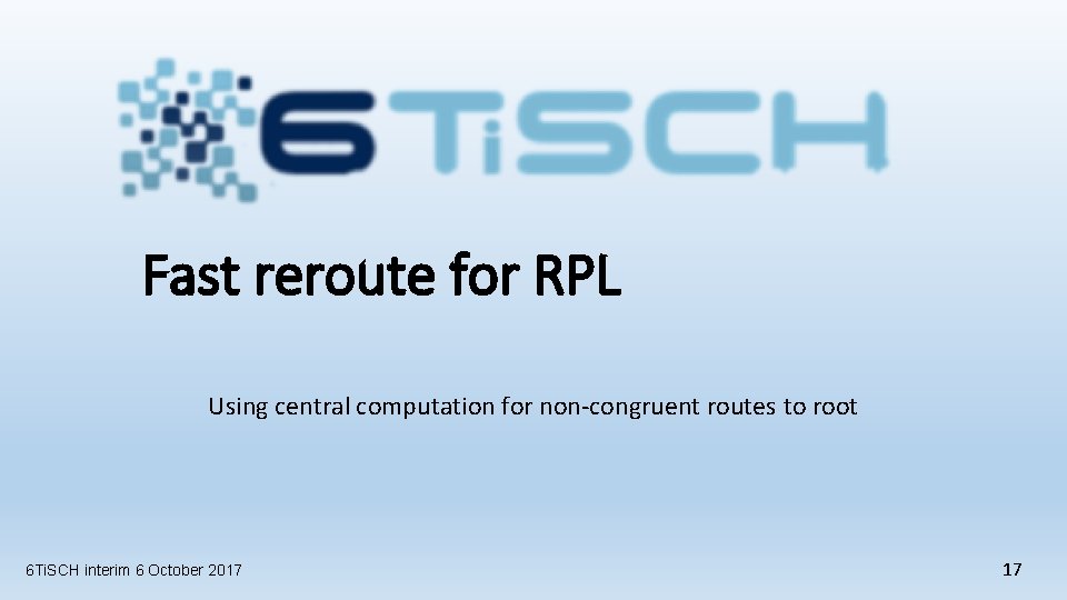 Fast reroute for RPL Using central computation for non-congruent routes to root 6 Ti.