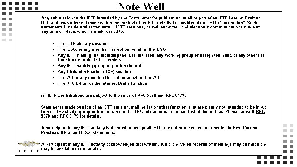 Note Well Any submission to the IETF intended by the Contributor for publication as