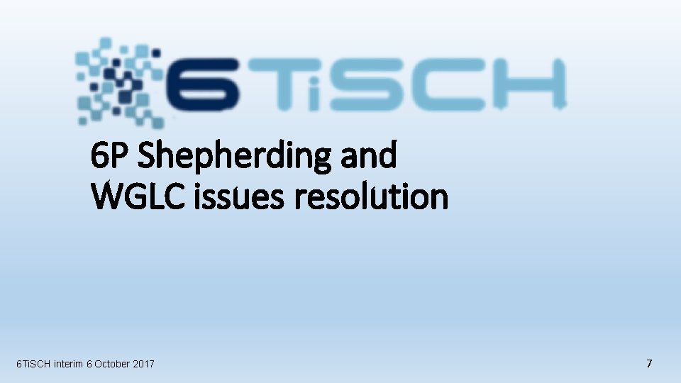 6 P Shepherding and WGLC issues resolution 6 Ti. SCH interim 6 October 2017