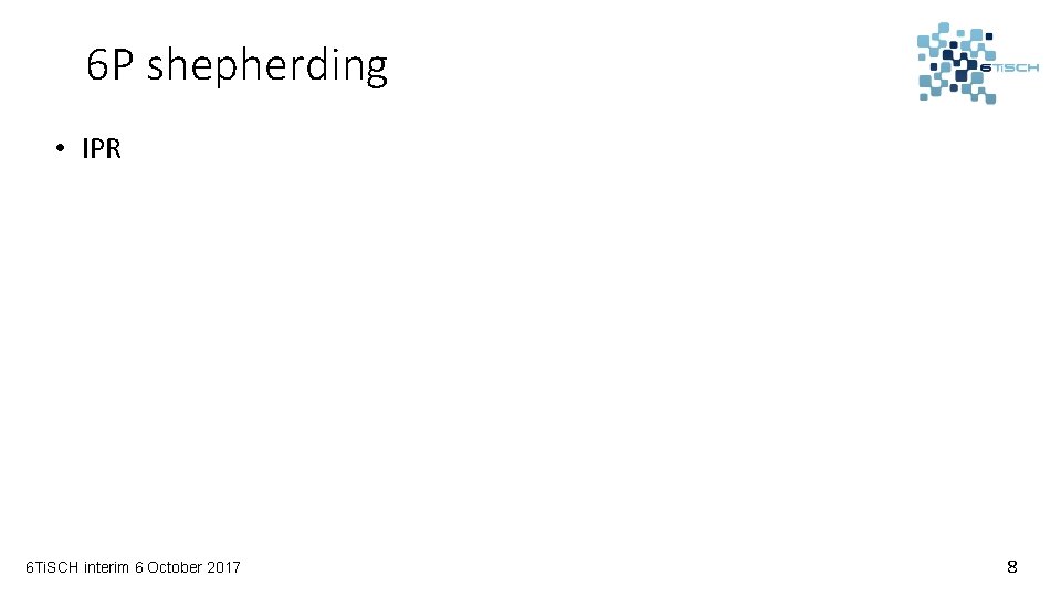 6 P shepherding • IPR 6 Ti. SCH interim 6 October 2017 8 