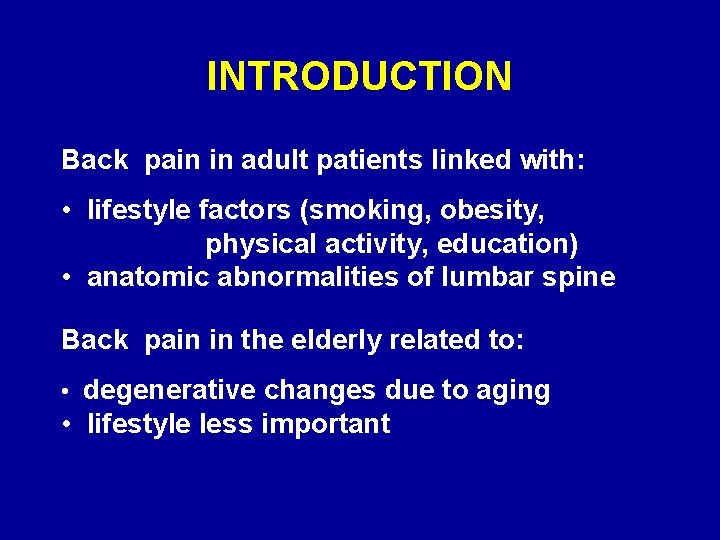 INTRODUCTION Back pain in adult patients linked with: • lifestyle factors (smoking, obesity, physical