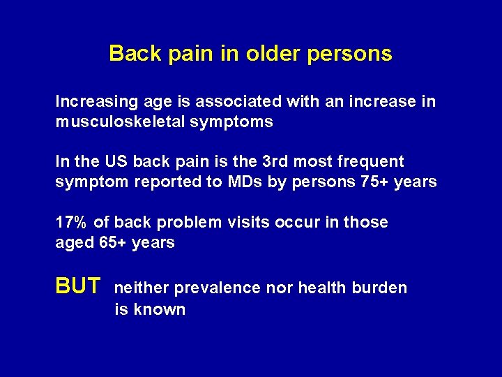 Back pain in older persons Increasing age is associated with an increase in musculoskeletal